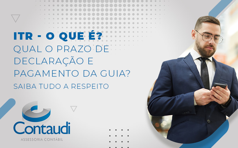 Itr O Que E Qual O Prazo De Declaracao E Pagamento Da Guia Saiba Tudo A Respeito Blog - Contaudi Assessoria Contábil